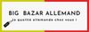 BIG BAZAR ALLEMAND
