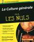 La Culture générale Pour les Nuls, 2ème édition –Gr. Format