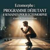 Ectomorphe : Programme débutant 4 semaines pour ectomorphe