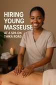 We are Hiring  female masseuses at Thika road