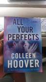 All Your Perfects

Novel by Colleen Hoover