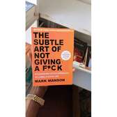 THE SUBTLE ART OF NOT GIVING A F*CK By Mark Manson