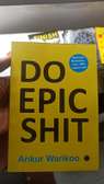 DO EPIC SHIT.

Book by Ankur Warikoo