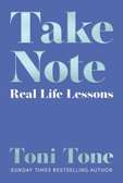 Take Note: Real Life Lessons

Book by Toni Tone