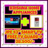JPE 43 INCHES SMART TV + FREE TV GUARD