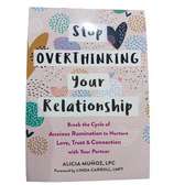 Stop Overthinking Your Relationship Book by Alicia Muñoz