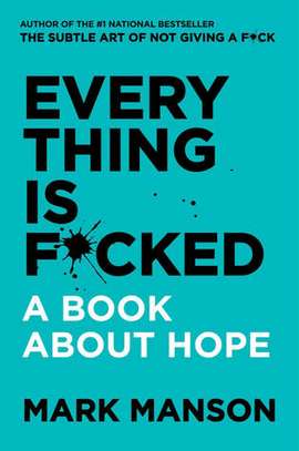 EVERY THING IS F*CKED A BOOK ABOUT HOPE by MARK MANSION image 1