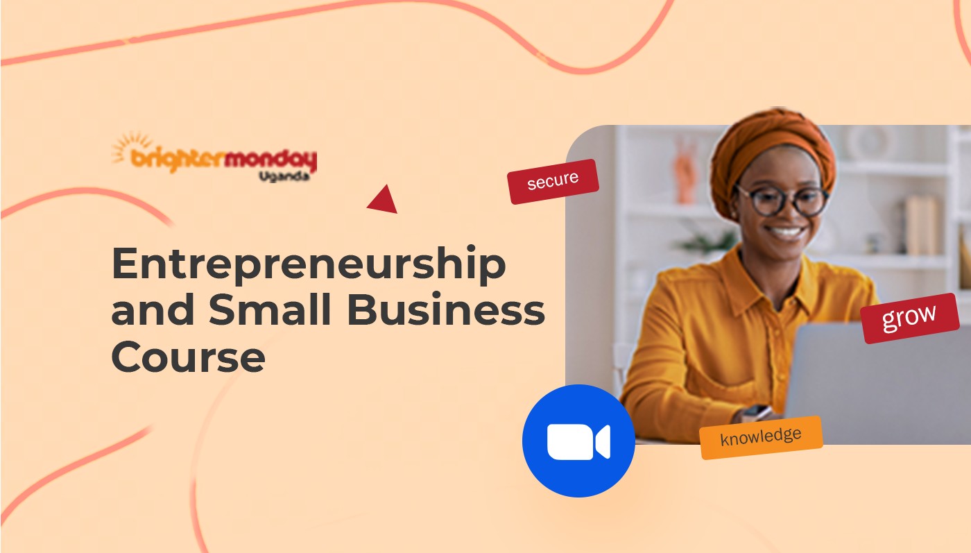 BrighterMonday Entrepreneurship and Small Business Training Uganda (2025-11-19 15:00:00)