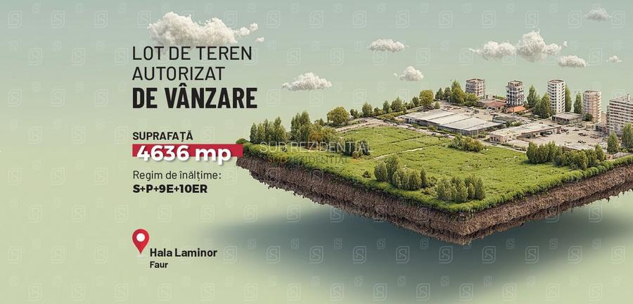 Teren generos cu autorizatie, zona Faur – Hala Laminor, Sector 3 - 3