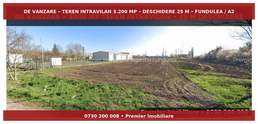 Fundulea Autostrada A2 – Teren intravilan 3.200 mp - 2