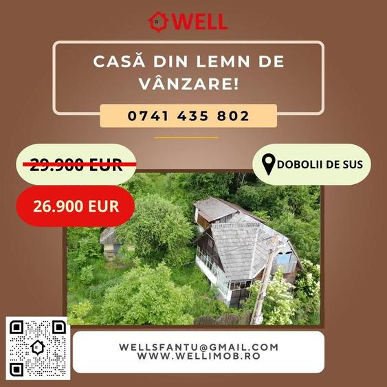 Casă din lemn de vânzare în Dobolii de Sus!