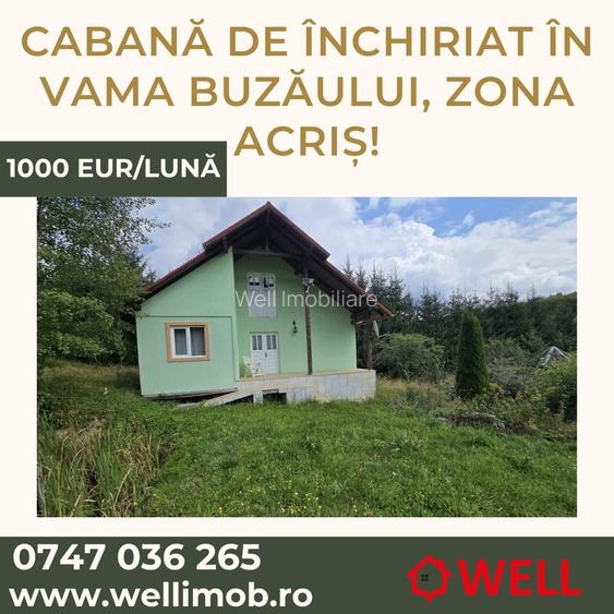Cabană de închiriat în Vama Buzăului, zona Acriș!