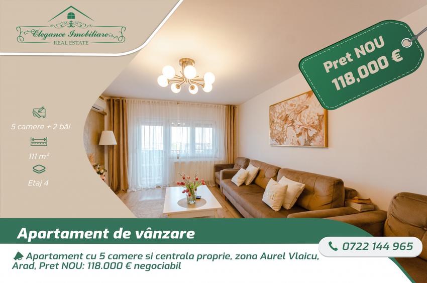 Apartament cu 5 camere si centrala proprie, zona Aurel Vlaicu, Arad
