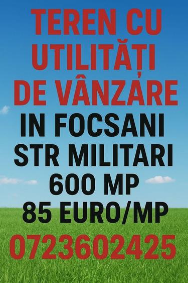 Teren de vânzare...Str.Militari...Mun Focșani/VN
