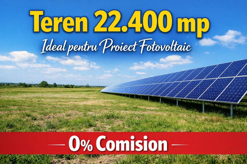 Teren 22.400 mp - Ideal Fotovoltaic - Deschidere Mare - 0% Comision