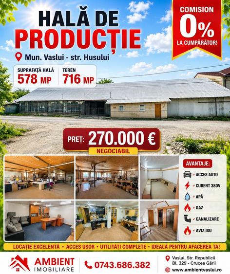 HALĂ PRODUCȚIE - ATELIER cu SC-578 mp, teren 716 mp, VASLUI - Str. Burebista;