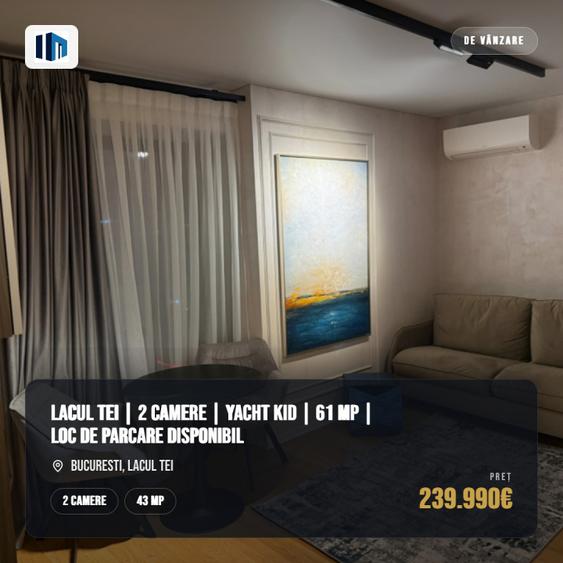 Lacul Tei | 2 camere | Yacht KID | 61 mp | Loc de parcare disponibil
