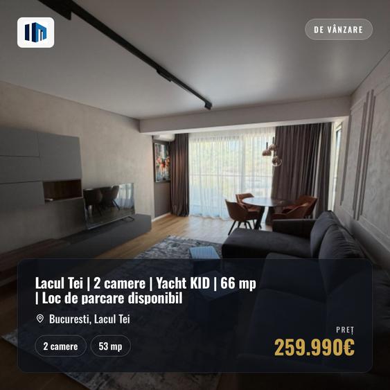 Lacul Tei | 2 camere | Yacht KID | 66 mp | Loc de parcare disponibil