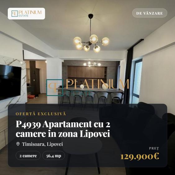 P4939 Apartament cu 2 camere in zona Lipovei  BLOC NOU