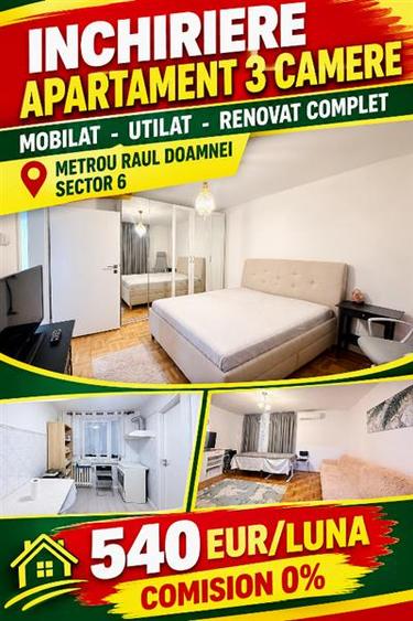 INCHIRIERE APARTAMENT 3 CAMERE - METROU RAUL DOAMNEI - 540E - MOBILAT- UTILA