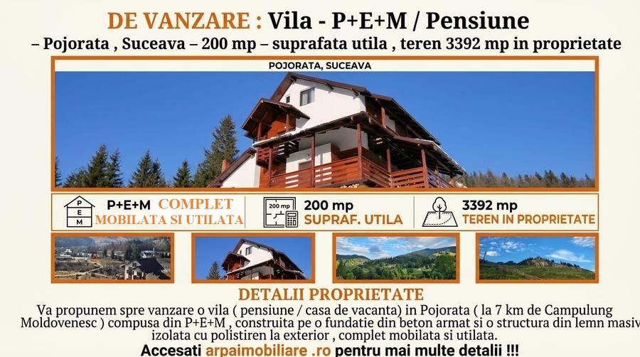 Casa de vacanta - Pensiune P+E+M - 200 mp , 3392 mp teren - Suceava Pojorata