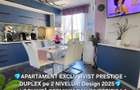  APARTAMENT EXCLUSIVIST Prestige - DUPLEX pe 2 niveluri- DESIGN 2025  - 1