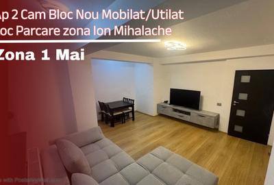 Ap 2 Cam Bloc Nou Mobilat/Utilat Loc Parcare zona Ion Mihalache - 1