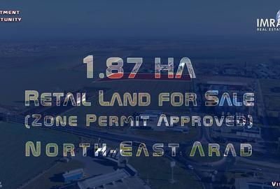 1.87 HA - Teren de Vanzare - Arad N-E (P.U.Z. Retail Aprobat) - 1