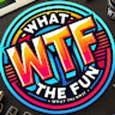 What The Fun