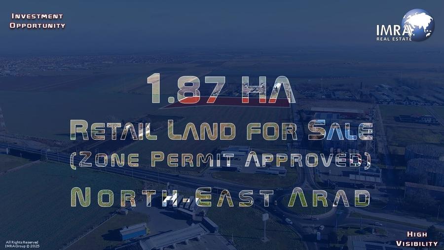 1.87 HA - Teren de Vanzare - Arad N-E (P.U.Z. Retail Aprobat) - 1