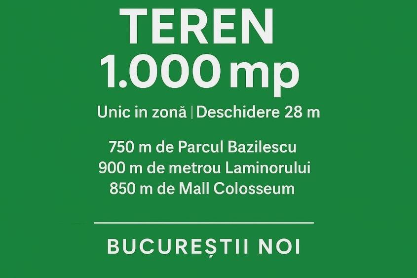 Teren unic 1000mp, Bucurestii Noi I 28m deschidere,aproape de parc si metrou - 1