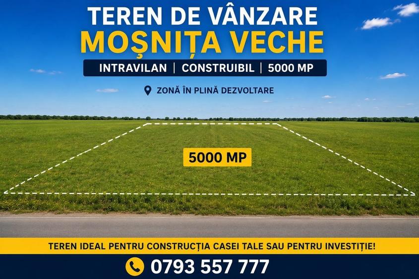 Teren Construcții intravilan de 5000 mp, în Moșnița Veche