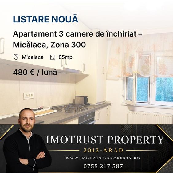 Apartament 3 camere de închiriat – Micălaca, Zona 300 - 1