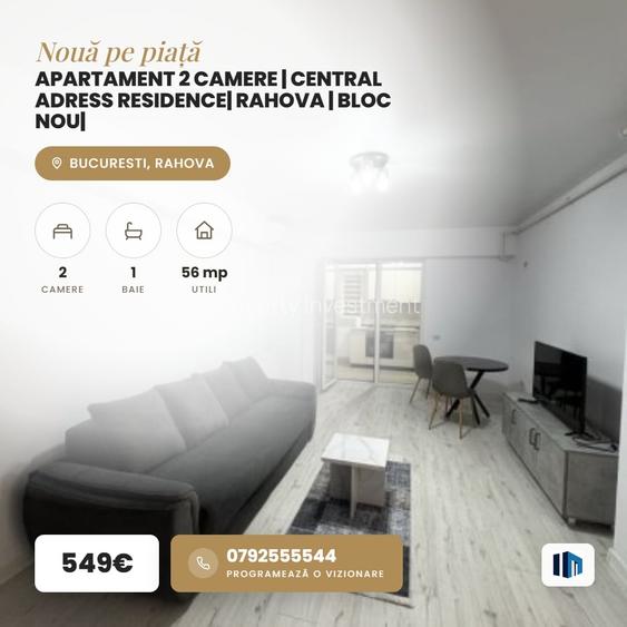Apartament 2 Camere | Central Adress Residence| Rahova | Bloc Nou|