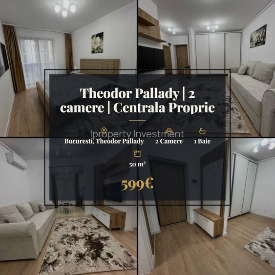 Theodor Pallady | 2 camere | Centrala Proprie | Modern | Prima Inchiriere