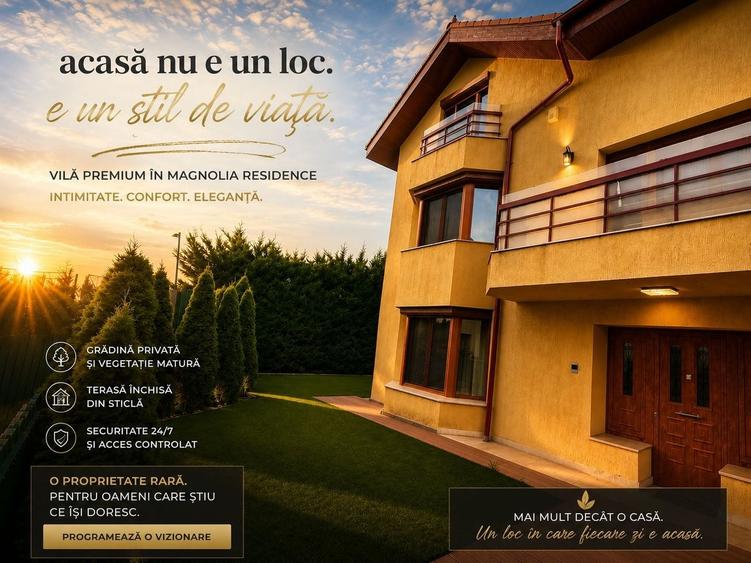 VILA DE EXCEPTIE-MAGNOLIA RESIDECNE- 400 MP UTILI - 336 MP CURTE- - 1