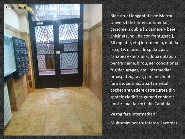 Universitate, metrou, garsoniera dubla - 2 camere,, centrala de bloc. - 9