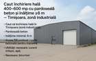 Caut hala 400 - 600 m , zona industriala, acces TIR, inal?ime minima 5 m - 1