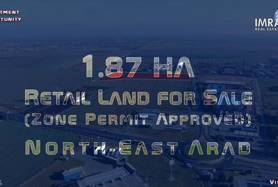 1.87 HA - Teren de Vanzare - Arad N-E (P.U.Z. Retail Aprobat) - 1