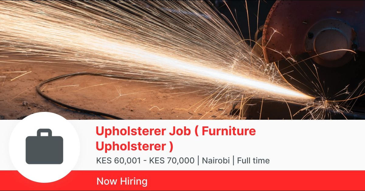 Upholsterer Job ( Furniture Upholsterer ) in Nairobi CBD PigiaMe