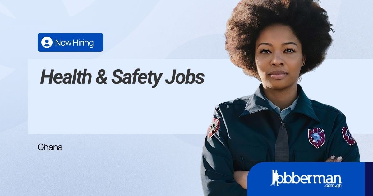 Health & Safety Jobs in Ghana | Jobberman