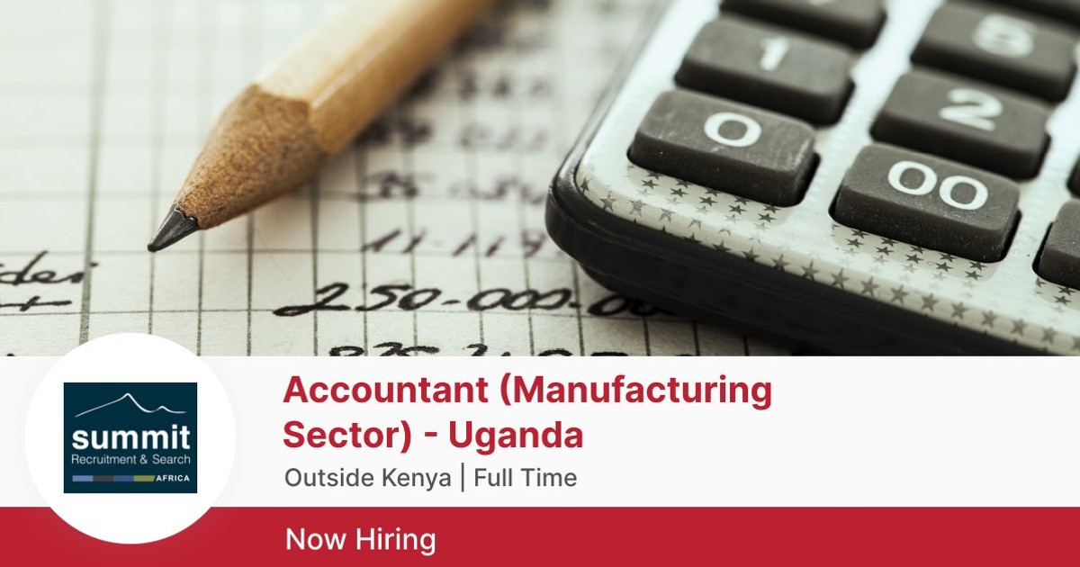 Accountant (Manufacturing Sector) Uganda at Summit Recruitment