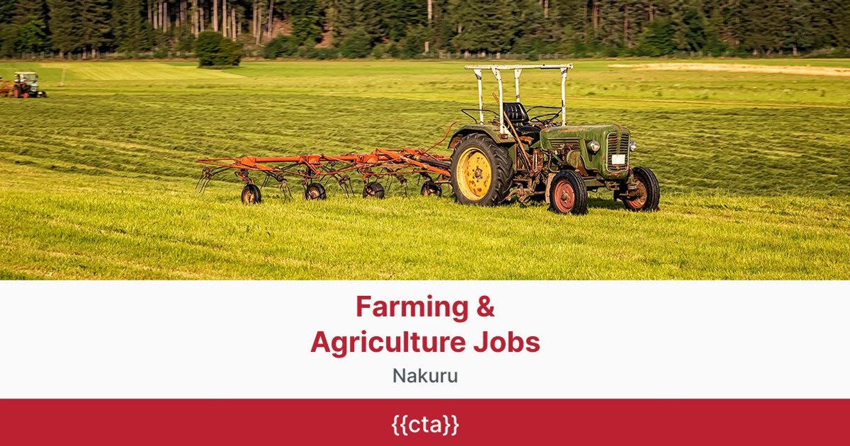 Farming & Agriculture Jobs in Nakuru BrighterMonday