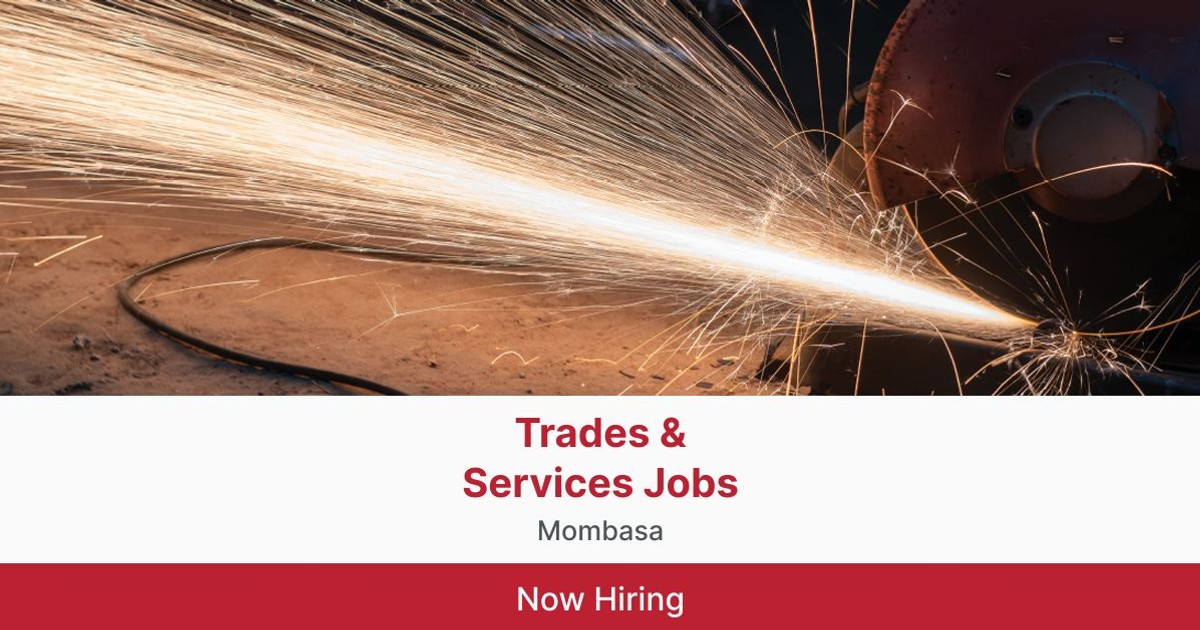 Trades & Services Jobs in Mombasa | BrighterMonday
