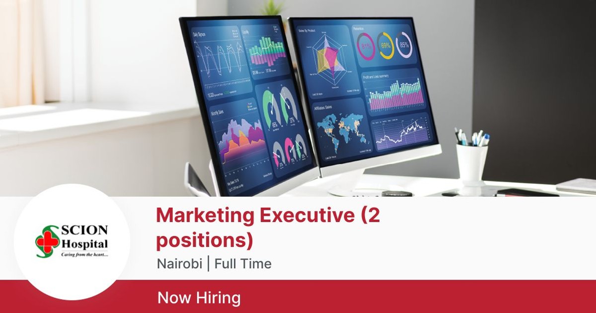 Marketing Executive (2 positions) at Scion Healthcare Ltd BrighterMonday