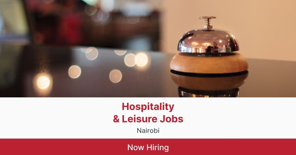 hospitality-leisure-jobs-in-nairobi-brightermonday