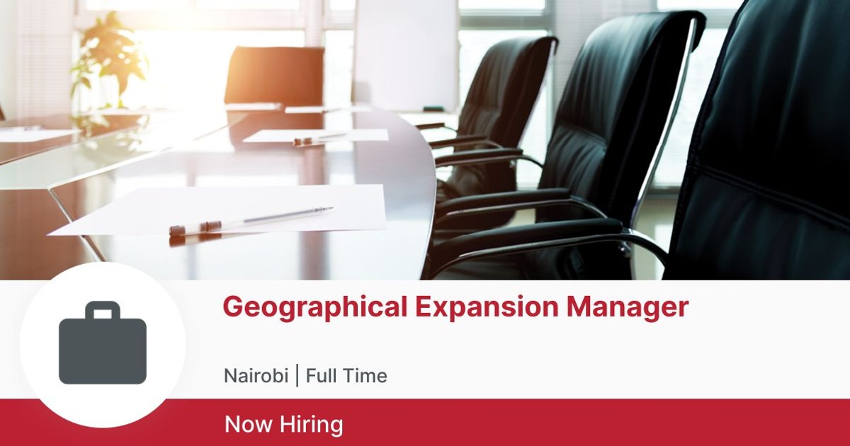 Geographical Expansion Manager at Mwingi Kenya Limited BrighterMonday