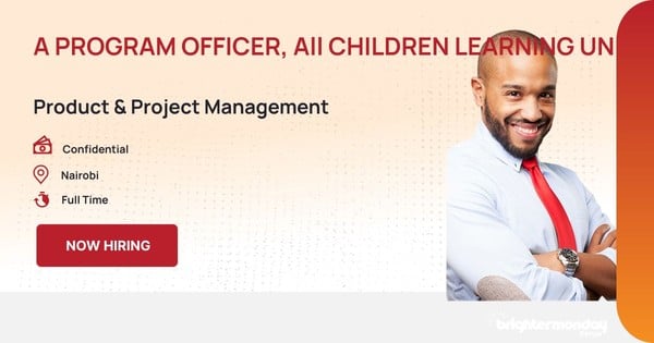 A PROGRAM OFFICER, All CHILDREN LEARNING UNIT in Nairobi