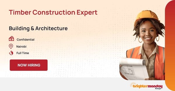 TIMBER CONSTRUCTION EXPERT in Nairobi