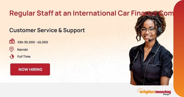 Regular Staff at an International Car Finance Company(Customer Relations/Customer Success) in Nairobi